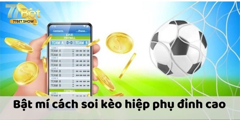 Chiến thuật chơi kèo hiệp phụ từ cao thủ